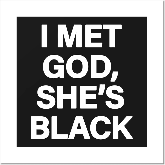 I Met God, She's Black Wall Art by sergiovarela